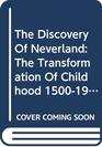 The Discovery Of Neverland The Transformation Of Childhood 15001900