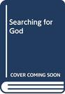 Searching for God