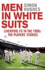 Men in White Suits Liverpool FC in the 1990s  the Players' Stories