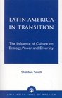Latin America in Transition The Influence of Culture on Ecology Power and Diversity