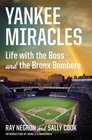 Yankee Miracles Life with the Boss and the Bronx Bombers