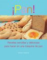 Pan Recetas sencillas y deliciosas para hacer en una maquina de pan