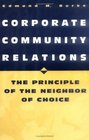 Corporate Community Relations The Principle of the Neighbor of Choice