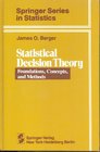Statistical Decision Theory Foundations Concepts and Methods