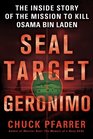 SEAL Target Geronimo The Inside Story of the Mission to Kill Osama bin Laden