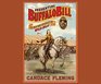 Presenting Buffalo Bill The Man Who Invented the Wild West