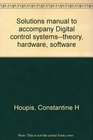 Solutions manual to accompany Digital control systemstheory hardware software