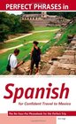 Perfect Phrases in Spanish for Confident Travel to Mexico The No FauxPas Phrasebook for the Perfect Trip