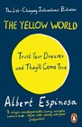 The Yellow World Trust Your Dreams and They'll Come True
