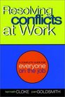 Resolving Conflicts at Work A Complete Guide for Everyone on the Job