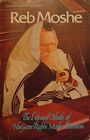 Reb Moshe The Life and Ideals of HaGaon Rabbi Moshe Feinstein
