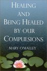 Healing  Being Healed By Our Compulsions