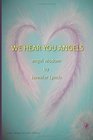We Hear You Angels Angel Wisdom