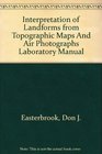 Interpretation of Landforms from Topographic Maps And Air Photographs Laboratory Manual