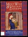 Most Wise  Valiant Ladies Remarkable Lives Women of the Middle Ages