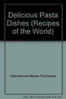 Delicious Pasta Dishes (Recipes of the World)