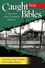 Caught with Bibles: A True Story from Communist Romania