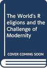 The World's Religions and the Challenge of Modernity