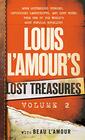 Louis L'Amour's Lost Treasures Volume 2 More Mysterious Stories Unfinished Manuscripts and Lost Notes from One of the World's Most Popular Novelists