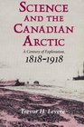 Science and the Canadian Arctic A Century of Exploration 18181918
