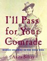I'll Pass For Your Comrade Women Soldiers in the Civil War