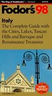 Italy \'98: The Complete Guide with the Cities, Lakes, Tuscan Hills and Baroque and Renaissa nce Treasures (Fodor\'s Gold Guides)