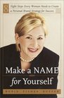 Make a Name for Yourself  Eight Steps Every Woman Needs to Creae a Personal Brand Strategy for Success