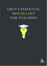 Grey's Essential Miscellany for Teachers