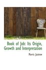Book of Job Its Origin Growth and Interpretation
