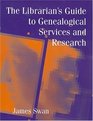 The Librarian's Guide to Genealogical Services and Research