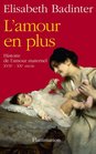 L'amour en plus  Histoire de l'amour maternel