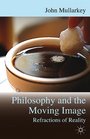 Philosophy and the Moving Image Refractions of Reality