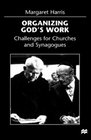 Organizing God's Work  Challenges for Churches and Synagogues