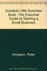Greatest Little Business Book The Essential Guide to Starting a Small Business
