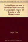 Quality Measurement in Mental Health Services A Discussion Paper on Quality of Life Measurement