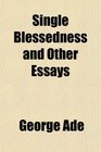 Single Blessedness and Other Essays