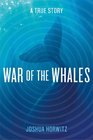 War of the Whales A True Story