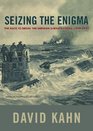 Seizing the Enigma The Race to Break the German UBoats Codes 19391943