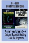 C C and Computer Hacking A smart way to learn C fast and Essential Hacking Guide for Beginners