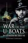 War of the UBoats British Merchantmen Under Fire