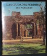 Las ciudades perdidas del Paraguay Arte y arquitectura de las reducciones jesuiticas 16071767