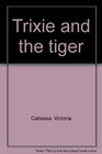 Trixie and the Tiger