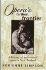 Opera's Farthest Frontier A History of Professional Opera in New Zealand
