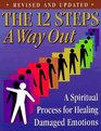 The 12 Steps  A Way Out  A Spiritual Process for Healing