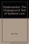 Systemantics The Underground Text of Systems Lore