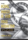 The People and Process of Film and Video Production From Low Budget to High Budget