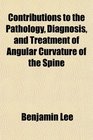 Contributions to the Pathology Diagnosis and Treatment of Angular Curvature of the Spine
