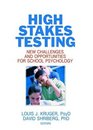 High Stakes Testing New Challenges and Opportunities for School Psycholgy