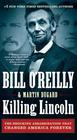 Killing Lincoln The Shocking Assassination that Changed America Forever