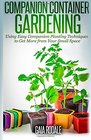 Companion Container Gardening Using Easy Companion Planting Techniques to Get More from Your Small Space